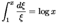 $\displaystyle \int_1^x \frac{d\xi}{\xi} = \log x$