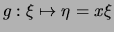 $ g: \xi\mapsto \eta=x\xi $