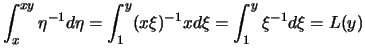 $\displaystyle \int_x^{xy} \eta^{-1}d\eta
= \int_1^y (x\xi)^{-1} x d\xi = \int_1^y \xi^{-1} d\xi = L(y)
$