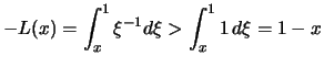 $\displaystyle -L(x) = \int_x^1 \xi^{-1}d\xi > \int_x^1 1\,d\xi = 1-x$