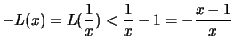 $\displaystyle -L(x) = L(\frac{1}{x}) <\frac{1}{x}-1 = -\frac{x-1}{x}$