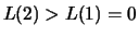 $ L(2)>L(1) = 0 $