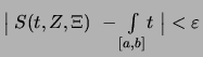 $\displaystyle \textstyle
\bigl\vert\; S(t,Z,\Xi)\ -\int\limits_{[a,b]}\!t\ \bigr\vert < \varepsilon$