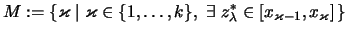 $\displaystyle M :=\{ \varkappa \mid \varkappa\in\{1,\dots,k\},\
\exists\; z_\lambda^*\in [x_{\varkappa-1},x_\varkappa]\, \}$