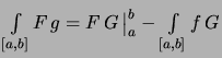 $\displaystyle \textstyle
\int\limits_{[a,b]} F\,g
= F\,G\,\bigr\vert _a^b - \int\limits_{[a,b]} f\,G
$