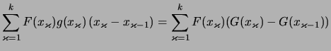 $\displaystyle \sum_{\varkappa=1}^k F(x_\varkappa)g(x_\varkappa) \,(x_\varkappa ...
...a-1}) = \sum_{\varkappa=1}^k F(x_\varkappa) (G(x_\varkappa)-G(x_{\varkappa-1}))$