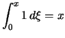 $ \displaystyle
\int_0^x 1\,d\xi = x$