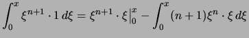 $ \displaystyle
\int_0^x \xi^{n+1}\cdot 1\,d\xi
= \xi^{n+1}\cdot \xi\bigr\vert _0 ^x
-\int_0^x (n+1)\xi^n\cdot \xi\,d\xi
$