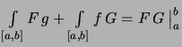 $\displaystyle \textstyle
\int\limits_{[a,b]} F\,g + \int\limits_{[a,b]} f\,G
= F\,G\,\bigr\vert _a^b
$