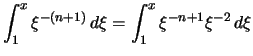 $\displaystyle \int_1^x \xi^{-(n+1)}\,d\xi = \int_1^x \xi^{-n+1} \xi^{-2}\,d\xi$