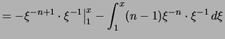 $\displaystyle = -\xi^{-n+1}\cdot \xi^{-1}\bigr\vert _1 ^x - \int_1^x (n-1)\xi^{-n}\cdot \xi^{-1}\,d\xi$