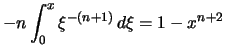 $\displaystyle -n \int_0^x \xi^{-(n+1)}\,d\xi = 1-x^{n+2}$