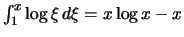 $ \int_1^x \log \xi\,d\xi = x \log x -x $