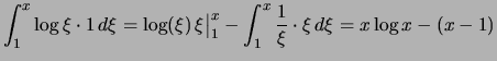 $\displaystyle \int_1^x \log \xi\cdot1 \,d\xi = \log(\xi)\,\xi\bigr\vert _1^x
-\int_1^x \frac{1}{\xi}\cdot \xi \,d\xi
= x\log x -(x-1)$