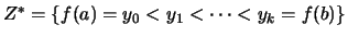 $ Z^* = \{f(a)=y_0<y_1<\dots<y_k=f(b)\} $