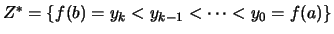 $ Z^* = \{f(b)=y_k<y_{k-1}<\dots<y_0=f(a)\} $