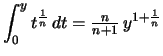 $ \displaystyle \int_0^y t^{\frac{1}{n}}\,dt
= {\textstyle \frac{n}{n+1}}\,y^{1+\frac{1}{n}} $