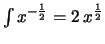 $ \int x^{-\frac{1}{2}} = 2\, x^{\frac{1}{2}} $