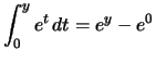 $\displaystyle \displaystyle
\int_0^y e^t\,dt = e^y-e^0
$