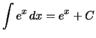 $\displaystyle \int e^x\,dx = e^x + C$