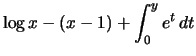 $\displaystyle \log x - (x-1) + \int_0^y e ^t\,dt$