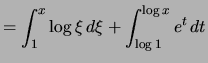 $\displaystyle = \int_1^x \log \xi\,d\xi + \int_{\log 1}^{\log x} e ^t\,dt$