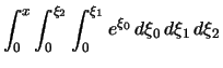 $\displaystyle \int_0^x\int_0^{\xi_2}\int_0^{\xi_1} e^{\xi_0}\,d\xi_0\,d\xi_1\,d\xi_2$