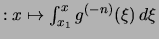 $\displaystyle \textstyle : x\mapsto \int_{x_1}^x g^{(-n)}(\xi)\,d\xi$