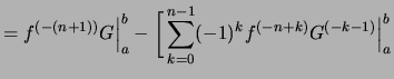 $\displaystyle = f^{(-(n+1))}G\Bigr\vert _a^b - \biggl[\, \sum_{k=0}^{n-1}(-1)^k f^{(-n+k)}G^{(-k-1)}\Bigr\vert _a^b$