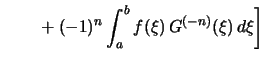 $\displaystyle \strut\qquad + (-1)^{n}\int_a^b f(\xi)\,G^{(-n)}(\xi)\,d\xi \biggr]$