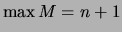 $ \max M = n+1 $