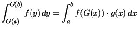 $\displaystyle \int_{G(a)}^{G(b)} f(y)\,dy = \int_a^b f(G(x))\cdot g(x)\,dx$