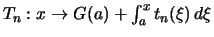 $ T_n: x \to G(a) + \int_a^{x} t_n(\xi)\,d\xi $