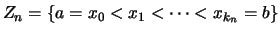 $\displaystyle Z_n =\{a=x_0<x_1<\dots<x_{k_n}=b\} $