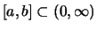 $ [a,b]\subset(0,\infty) $