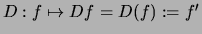 $ D : f\mapsto Df= D(f):=f' $