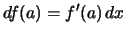 $\displaystyle df(a) = f'(a)\,dx
$