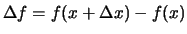 $ \Delta f = f(x+\Delta x)-f(x) $