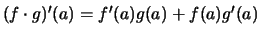 $ (f\cdot g)'(a) = f'(a)g(a)+f(a)g'(a) \strut$