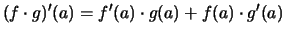 $\displaystyle (f\cdot g)'(a) = f'(a) \cdot g(a)+f(a) \cdot g'(a)
$