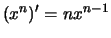 $\displaystyle (x^n)' = nx^{n-1}$