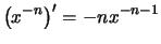 $\displaystyle \bigl( x^{-n} \bigr)' = -nx^{-n-1}$