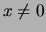 $ x\not=0 $