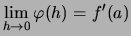 $\displaystyle \lim_{h\to0}\varphi(h) = f'(a)$