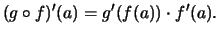 $\displaystyle (g\circ f)'(a)=g'(f(a))\cdot f'(a).
$