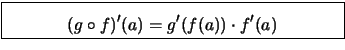 \fbox{\parbox{.6\columnwidth}{
\begin{displaymath}(g\circ f)'(a) = g'(f(a))\cdot f'(a) \end{displaymath}}}