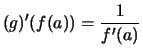 $\displaystyle (g)'(f(a))=\frac{1}{f'(a)}$