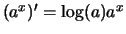 $ (a^x)' = \log( a) a^x $