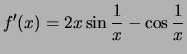 $\displaystyle f'(x) = 2x \sin\frac{1}{x} - \cos\frac{1}{x}$