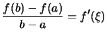 $\displaystyle \frac{f(b)-f(a)}{b-a} = f'(\xi)$